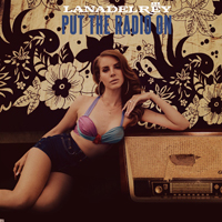 Lana Del Rey - Unreleased Songs & Demos: Put The Radio On (ver. 1)