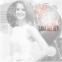 Lana Del Rey - Unreleased Songs & Demos: Put The Radio On (ver. 2)