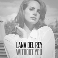 Lana Del Rey - Unreleased Songs & Demos: Without You (demo #2)