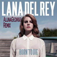 Lana Del Rey - Born To Die (AlunaGeorge Remix) (Single)