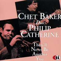Philip Catherine - Chet Baker & Philip Catherine - There'll Never Be Another You