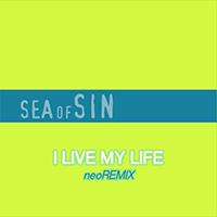Sea Of Sin - I Live My Life (Neo Remix Single)