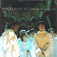 Libera - Angel Voices: Libera in Concert