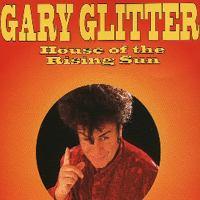 Gary Glitter & The Glitter Band - House Of The Rising Sun (Single)