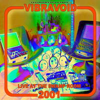 Vibravoid - Live At The Swamp Room Happening (15th Anniversary Re-Mastered 2015 Edition)