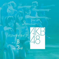 AKB48 - Team B 3Rd Stage (Pajama Drive)