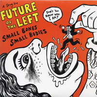 Future Of The Left - Small Bones Small Bodies (Single)
