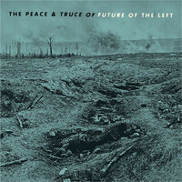 Future Of The Left - The Peace And Truce Of Future Of The Left