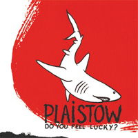 Plaistow - Do You Feel Lucky?