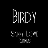 Birdy - Skinny Love Remixes (EP)