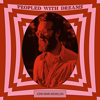 John Mark McMillan - Peopled With Dreams