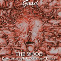 Goad - The Wood (Dedicated To H.P.Lovecraft Lyrics)
