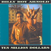 Billy Boy Arnold - Ten Million Dollars