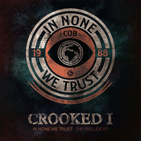 Crooked I - In None We Trust - The Prelude EP