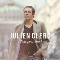 Julien Clerc - Fou, Peut-Etre