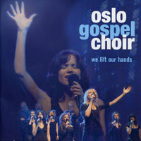 Oslo Gospel Choir - We Lift Our Hands (CD 1)