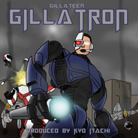 Kyo Itachi - Gillateen - Gillatron (Produced By Kyo Itachi)