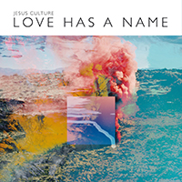 Jesus Culture - Love Has A Name (Deluxe Edition, CD 2)