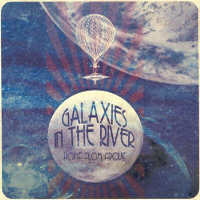 Galaxies In The River - Home From Above (EP)