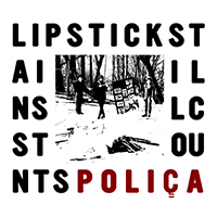 Polica - Lipstick Stains / Still Counts (Single)