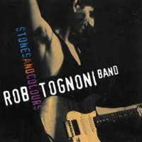 Rob Tognoni - Stones And Colours