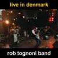 Rob Tognoni - Live In Denmark