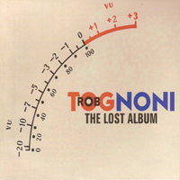 Rob Tognoni - The Lost Album
