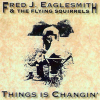 Fred Eaglesmith - Things Is Changin'
