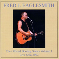 Fred Eaglesmith - 2002.05.31 - The Official Bootleg Series, Vol. I: Live Solo, 2002 (CD 1)