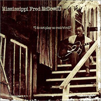 Fred McDowell - I Do Not Play No Rock 'n' Roll (Reissue 2001)