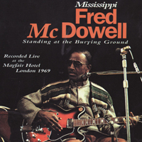 Fred McDowell - London Calling: Standing At The Burying Ground (Live at Mayfair Hotel, London - 1969)