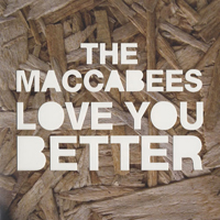 Maccabees - Love You Better (Single)