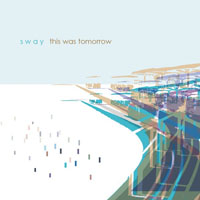 Sway (USA) - This Was Tomorrow
