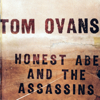 Tom Ovans - Honest Abe And The Assassins (CD 1)