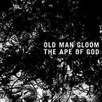 Old Man Gloom - The Ape Of God II