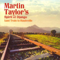 Martin Taylor's Spirit Of Django - Last Train To Hauteville (as Martin Taylor's Spirit of Django)