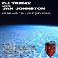 Jan Johnston - DJ Trenix meets Jan Johnston - Let The World Fall Apart (Around Me) [Single]