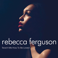 Rebecca Ferguson - Teach Me How To Be Loved (EP)