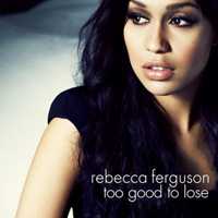 Rebecca Ferguson - Too Good To Lose (Single)