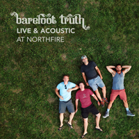 Barefoot Truth - Live & Acoustic At Northfire