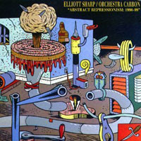 Elliott Sharp - Elliott Sharp & Orchestra Carbon - Abstract Repressionism, 1990-99