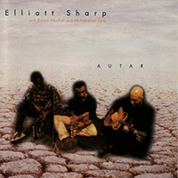 Elliott Sharp - Autar (with Einad Abu-Kaf, Mohammed Sync)