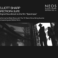 Elliott Sharp - Elliott Sharp Edition, Vol. 6: Spectropia Suite