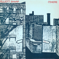 Elliott Sharp - (T)here