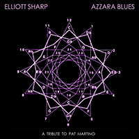 Elliott Sharp - Azzara Blues (Tribute to Pat Martino) (Single)