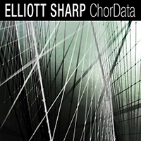 Elliott Sharp - Chordata
