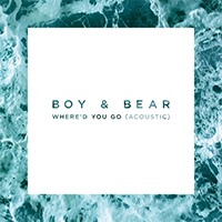 Boy and Bear - Where'd You Go (Acoustic Single)