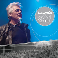Daniel Lavoie - Lavoie Et Le Grand Choeur