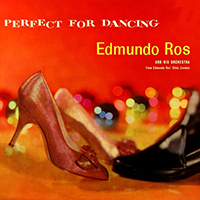 Edmundo Ros & His Orchestra - Perfect For Dancing (Remastered 2000)