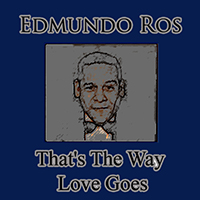 Edmundo Ros & His Orchestra - That's the Way Love Goes